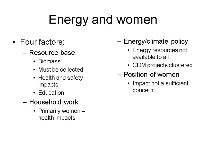 Energy and women Four factors: Resource base Biomass Must be collected Health and safety